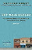 Off Main Street: Barnstormers, Prophets & Gatemouth’s Gator: Essays – A Humorous and Poetic Journey Through Small-Town America