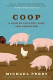 Coop: A Year of Poultry, Pigs, and Parenting – A Heartfelt and Humorous Memoir of Wisconsin Farming and Fatherhood (P.S.)