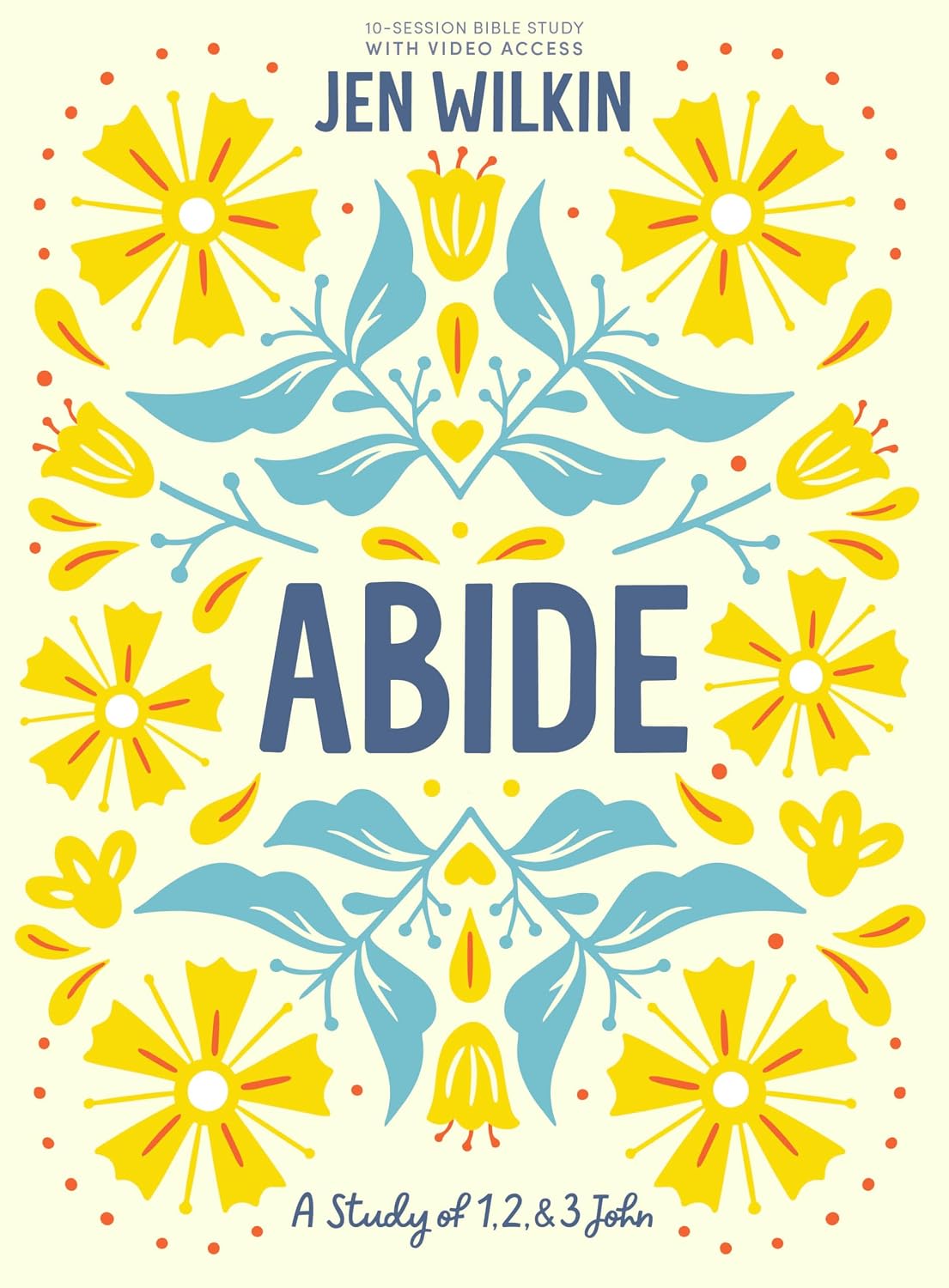 Abide – Bible Study Book with Video Access: A Study of 1, 2, and 3 John